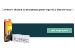 Comment choisir sa résistance pour cigarette electronique ?