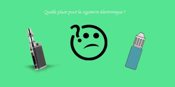 Quelle place pour la cigarette électronique ?