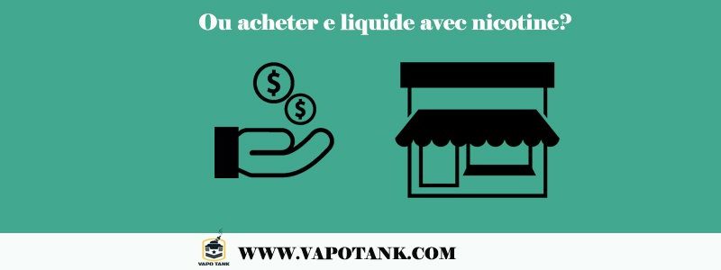 Ou acheter e liquide avec nicotine?