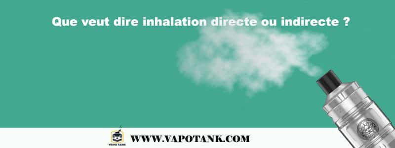 Que veut dire inhalation directe ou indirecte ?