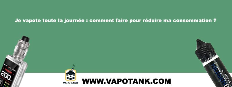 Je vapote toute la journée : comment faire pour réduire ma consommation ?