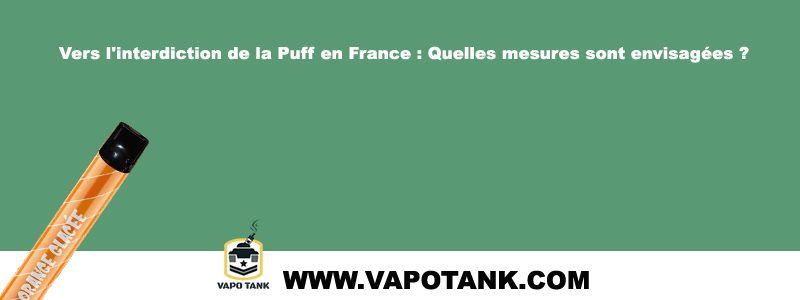 Vers l'interdiction de la Puff en France : Quelles mesures sont envisagées ?