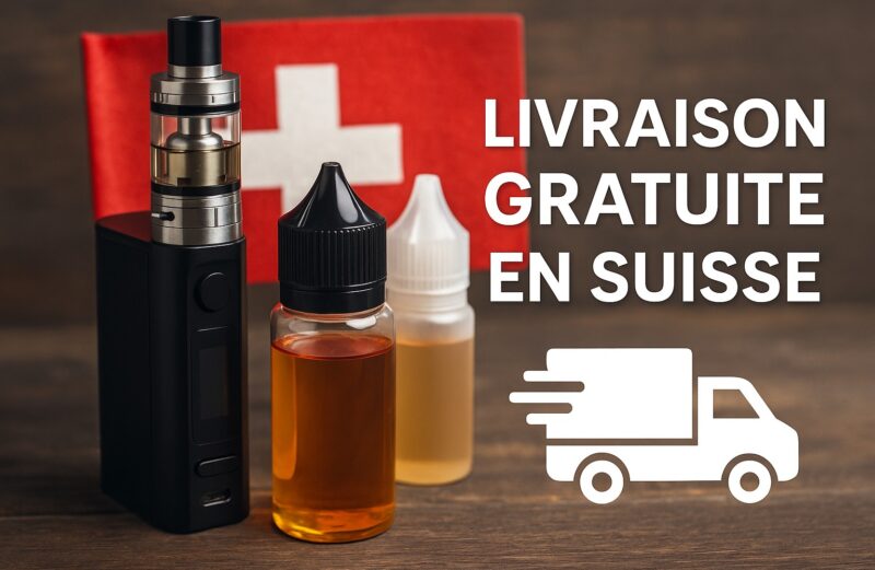 livraison gratuite eliquide et cigarette electronique en suisse